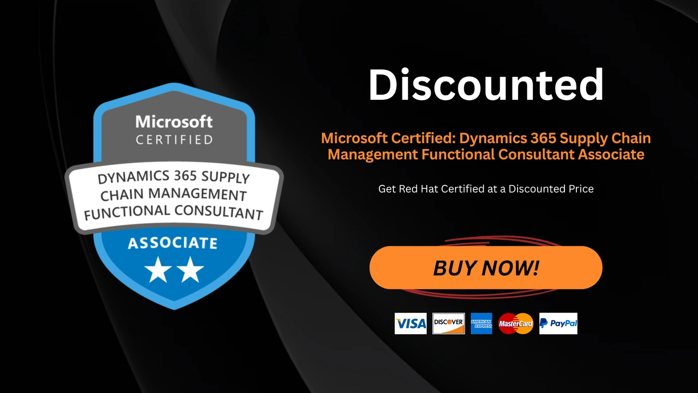 Microsoft Certified: Dynamics 365 Supply Chain Management Functional Consultant Associate