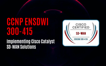 CCNP ENSDWI 300-415 - Implementing Cisco Catalyst SD-WAN Solutions