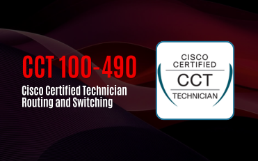 CCT 100-490 - Cisco Certified Technician Routing and Switching