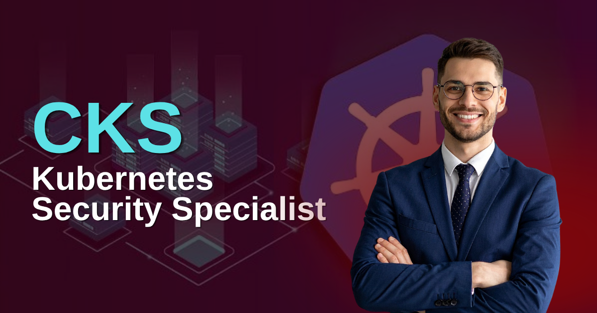 Certified Kubernetes Security Specialist | CKS