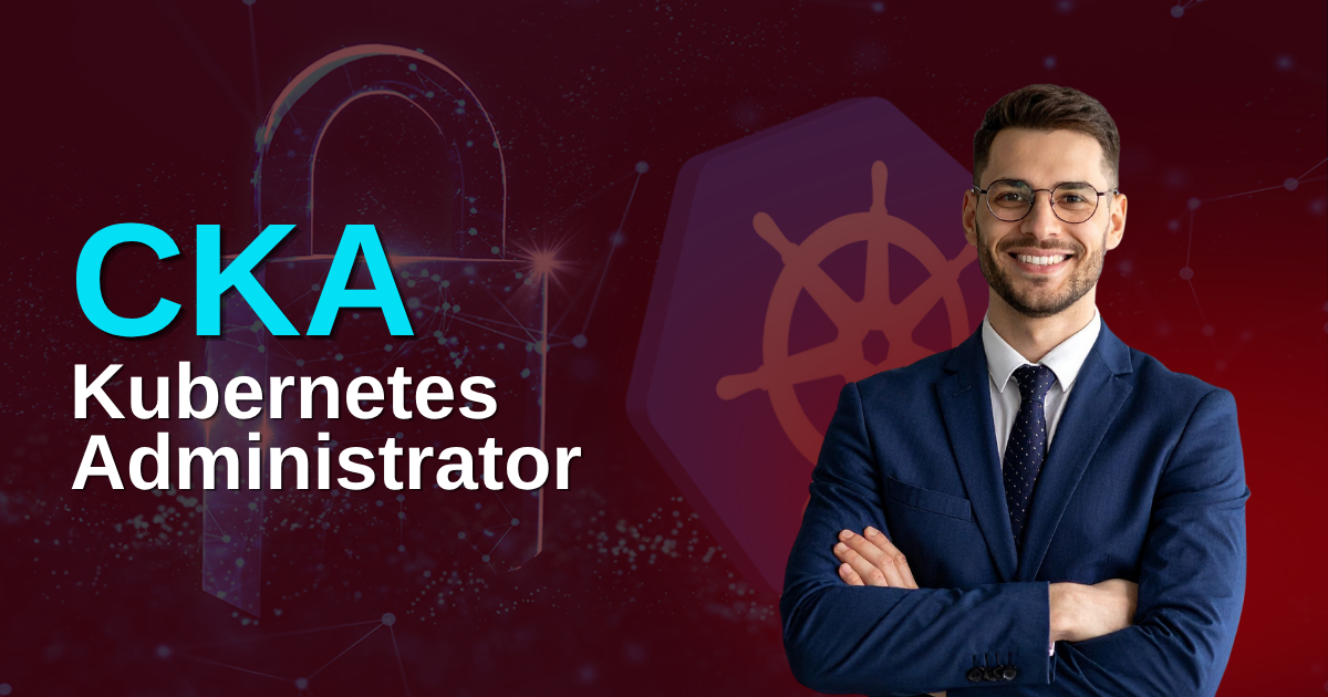 Certified Kubernetes Administrator | CKA