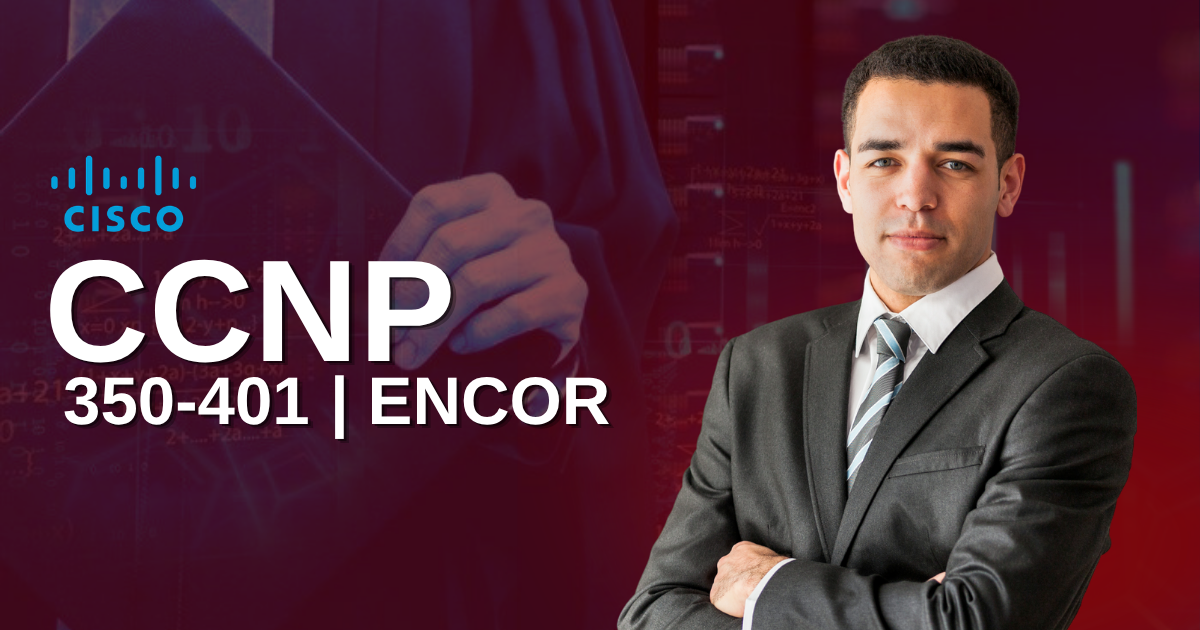 CCNP ENCOR 350-401 | Implementing Cisco Enterprise Network Core Technologies