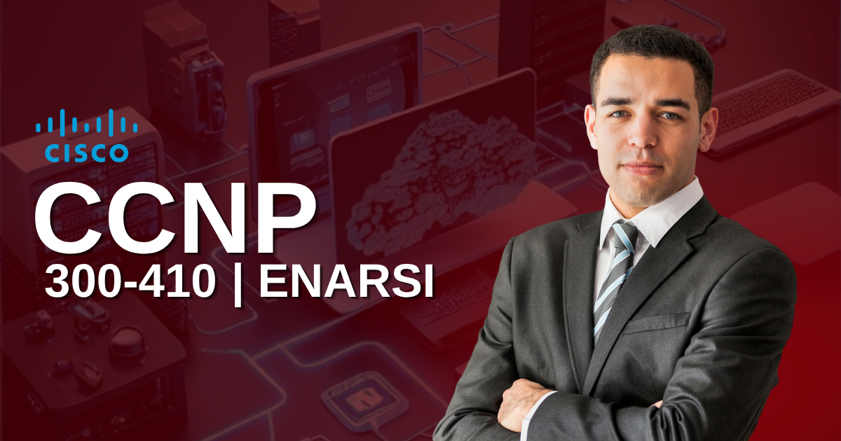 CCNP ENARSI 300-410 | Implementing Cisco Enterprise Advanced Routing and Services