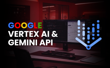 Google Vertex AI & Gemini API