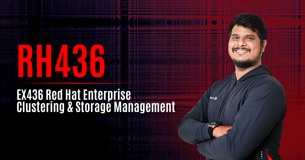 RH436 | EX436 Red Hat Enterprise Clustering & Storage Management