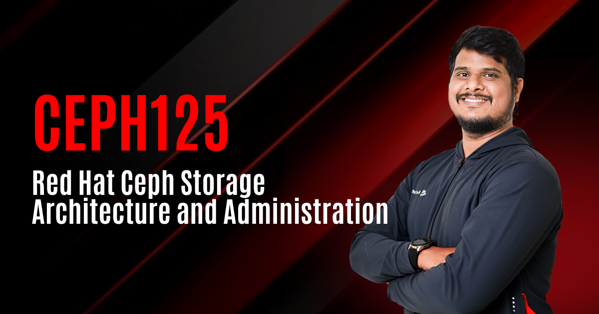 Red Hat Ceph Storage Architecture and Administration (CL260 | EX260)
