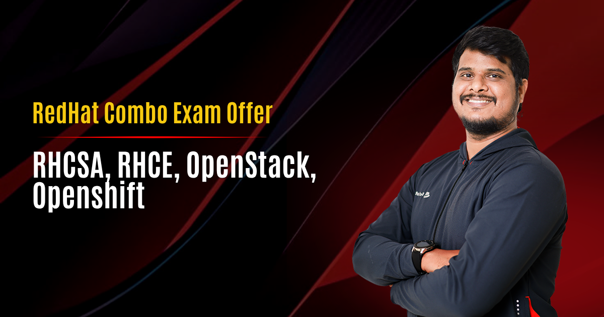 Red Hat Combo Exam Offer - RHCSA, RHCE, OpenStack & OpenShift