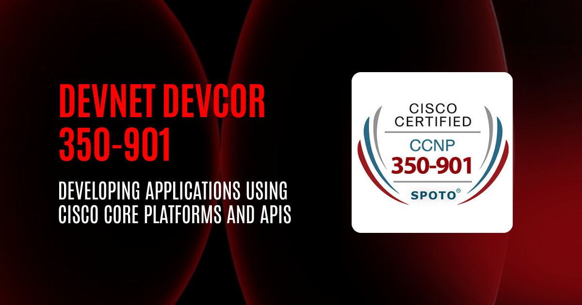 DevNet DEVCOR 350-901 | Developing Applications using Cisco Core Platforms and APIs