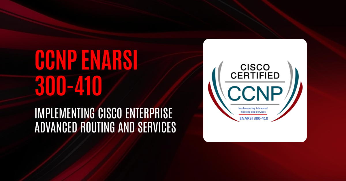 CCNP ENARSI 300-410 | Implementing Cisco Enterprise Advanced Routing and Services