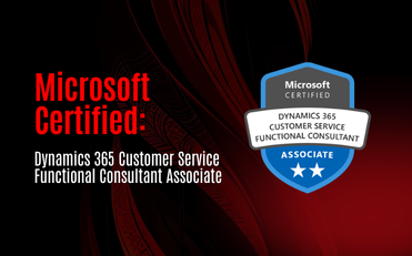 Microsoft Certified: Dynamics 365 Customer Service Functional Consultant Associate
