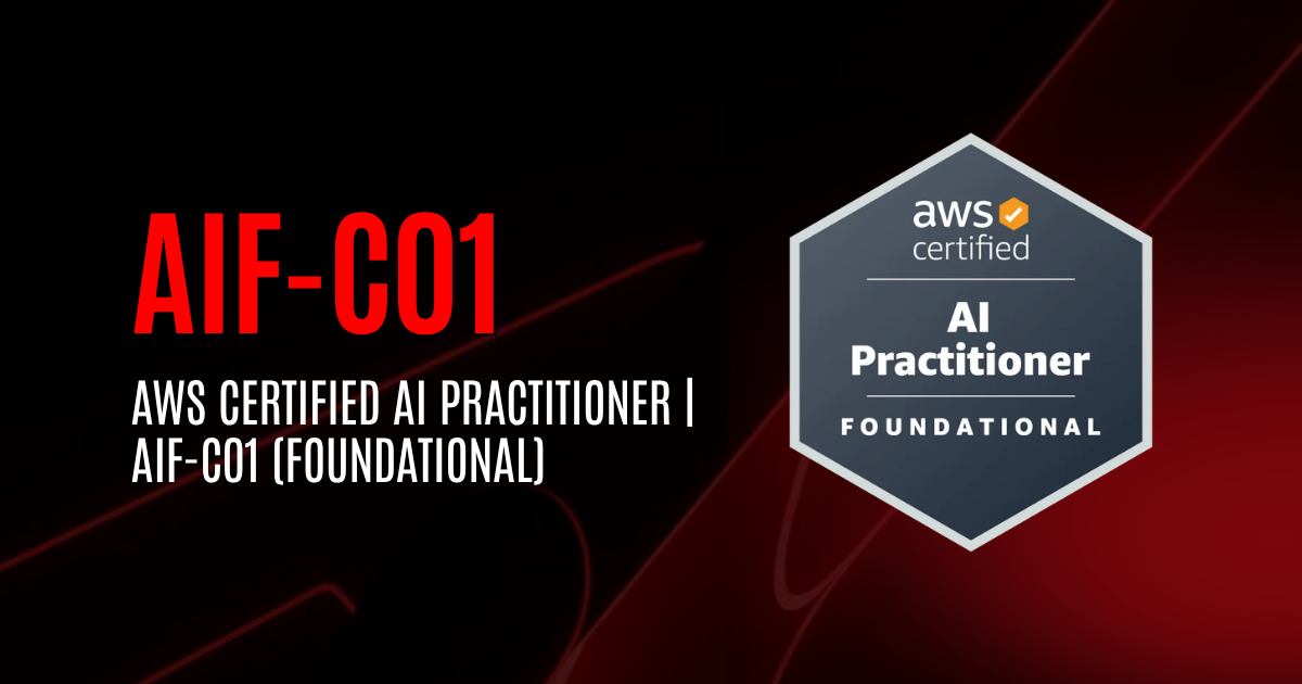 AWS Certified AI Practitioner | AIF-C01 (Foundational)