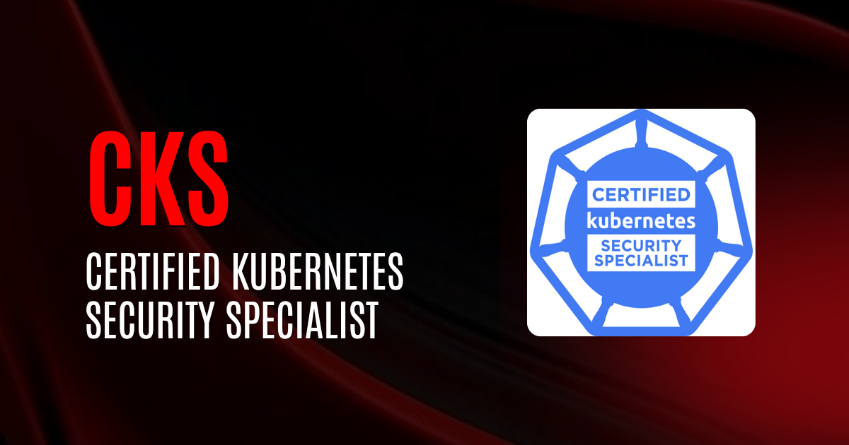 Certified Kubernetes Security Specialist | CKS