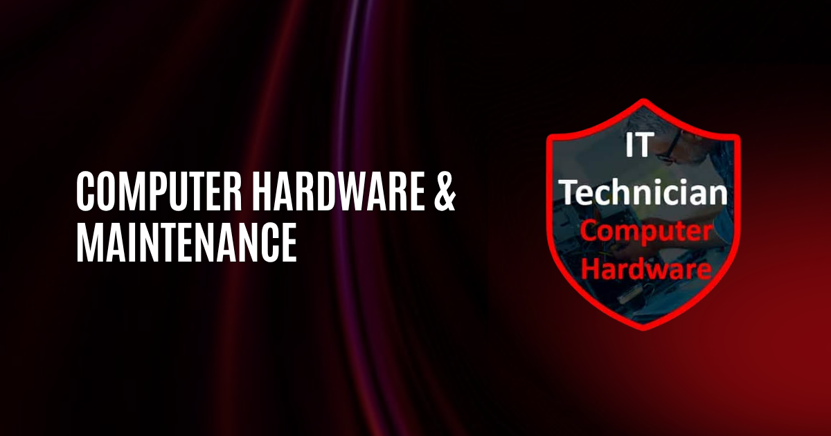 Computer Hardware & Maintenance