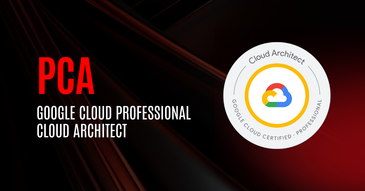 Google Cloud Professional Cloud Architect | PCA