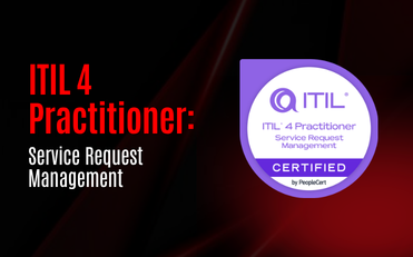 ITIL 4 Practitioner: Service Request Management