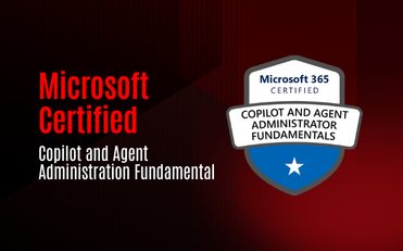 Microsoft Certified: Copilot and Agent Administration Fundamentals