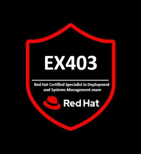 EX403 Red Hat Certified Specialist in Deployment and Systems Management